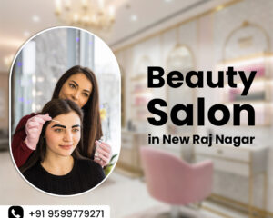 Beauty-Salon-in-New-Raj-Nagar-for-Premium-Grooming-Services
