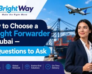 How-to-Choose-a-Freight-Forwarder-in-Dubai-—-10-Questions-to-Ask-1