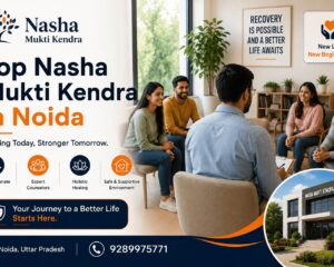 top-nasha-mukti-kendra-in-Noida